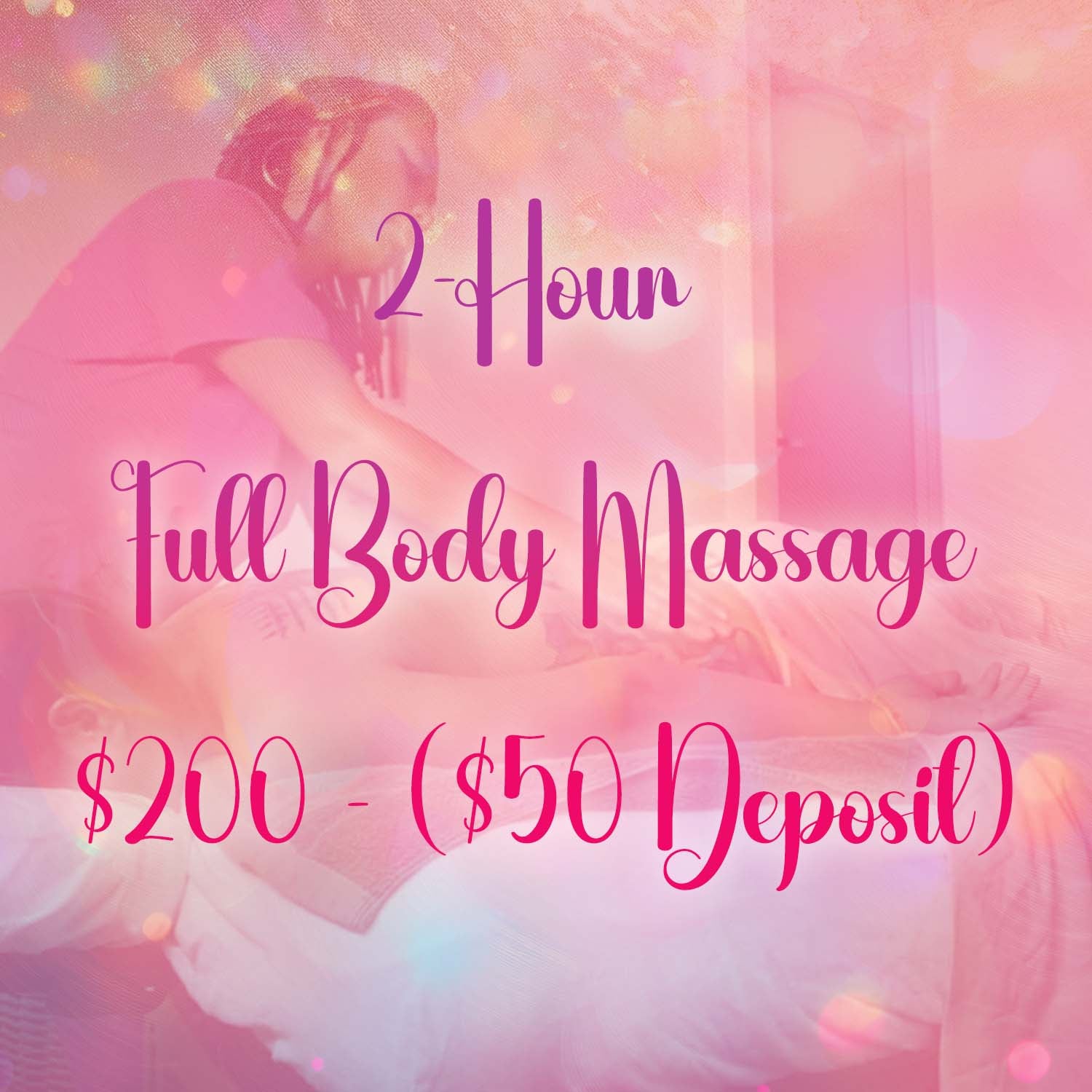 2 Hour Full Body Massage: $200 ($50 Deposit)